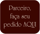Parceiro, faça seu pedido aqui